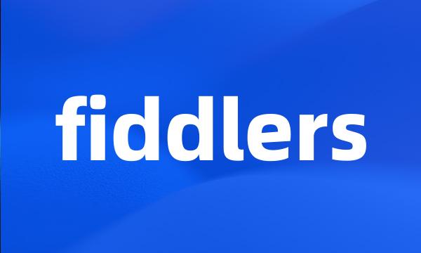 fiddlers