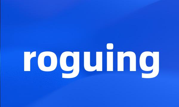 roguing