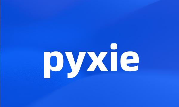 pyxie