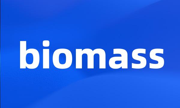 biomass