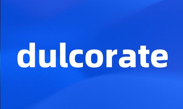 dulcorate