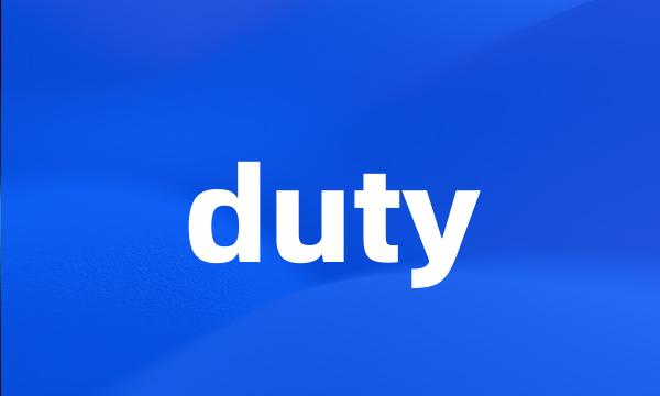 duty