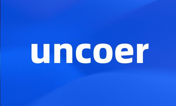 uncoer