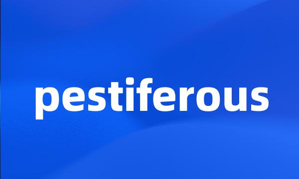 pestiferous