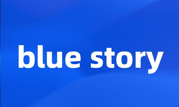 blue story