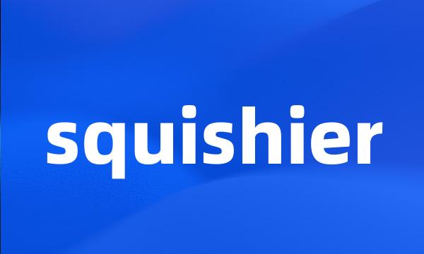 squishier