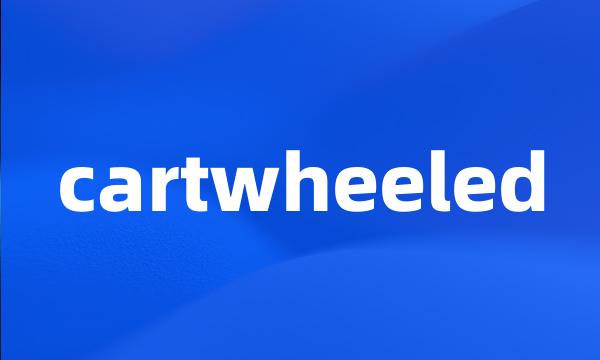 cartwheeled