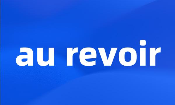 au revoir