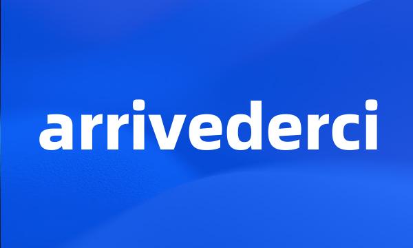 arrivederci