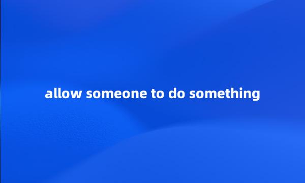 allow someone to do something