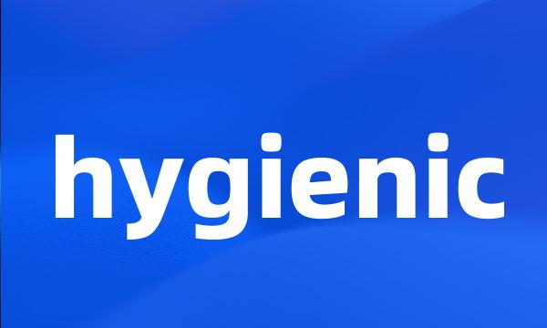 hygienic