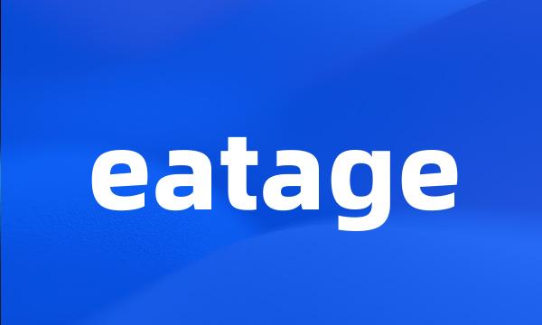 eatage