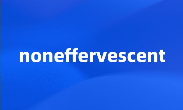 noneffervescent