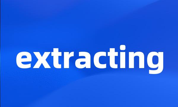 extracting