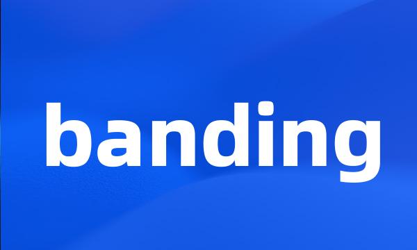 banding