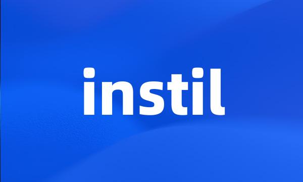 instil