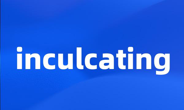 inculcating