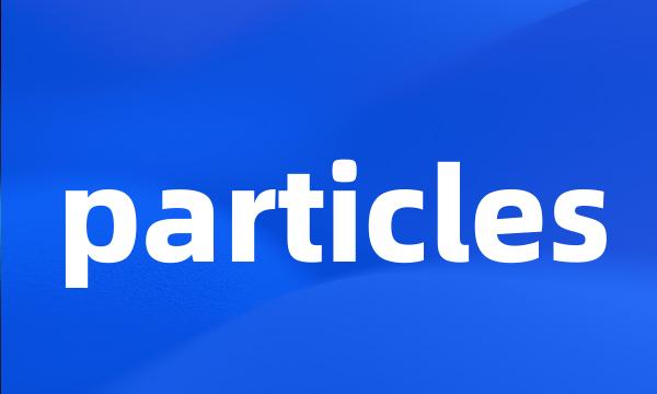 particles