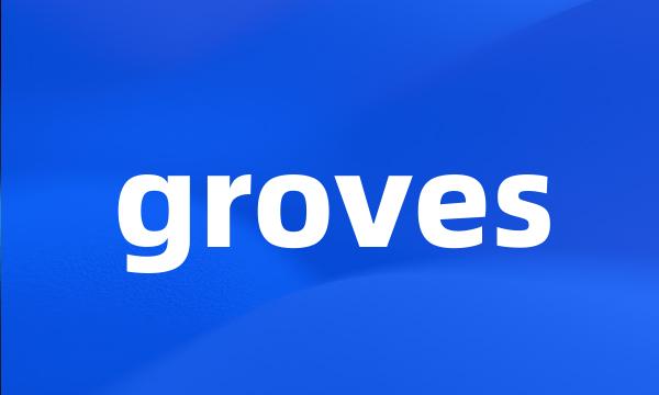 groves