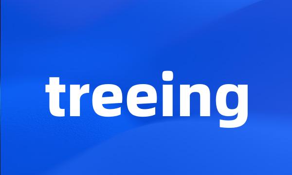 treeing