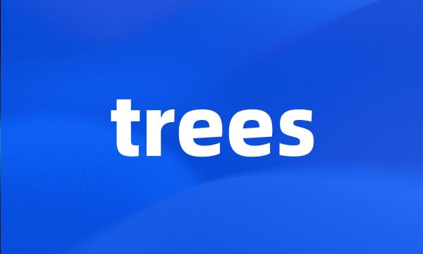 trees