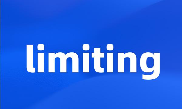 limiting