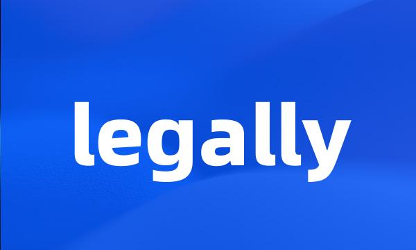 legally