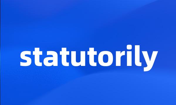 statutorily