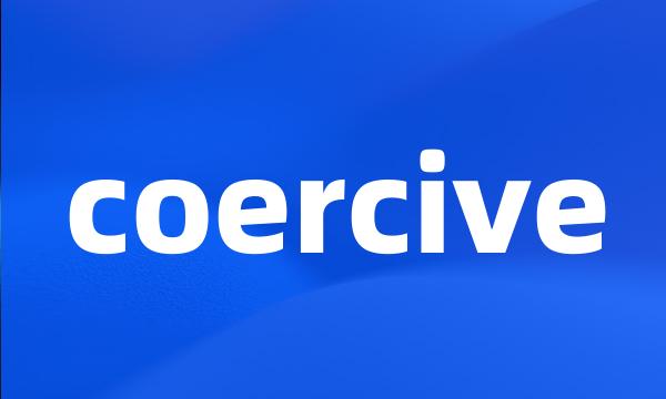 coercive