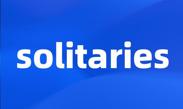 solitaries