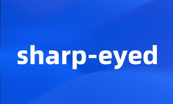 sharp-eyed