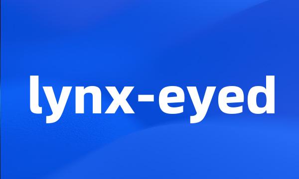 lynx-eyed