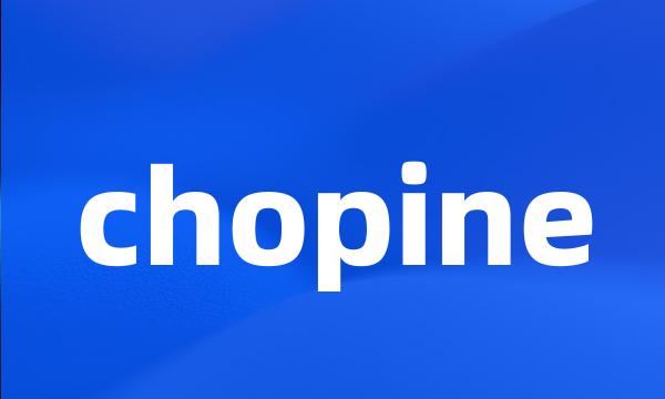 chopine