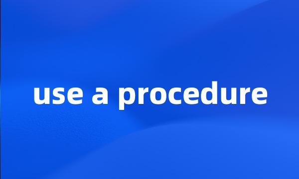 use a procedure