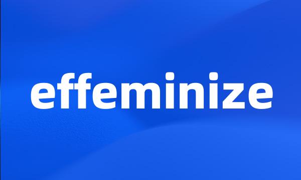 effeminize