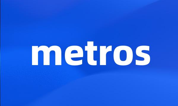 metros