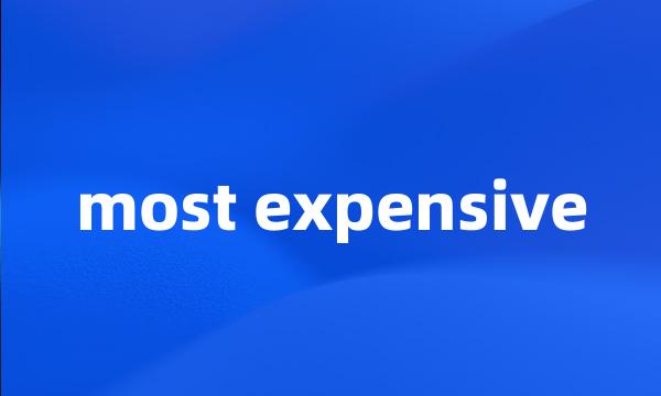 most expensive