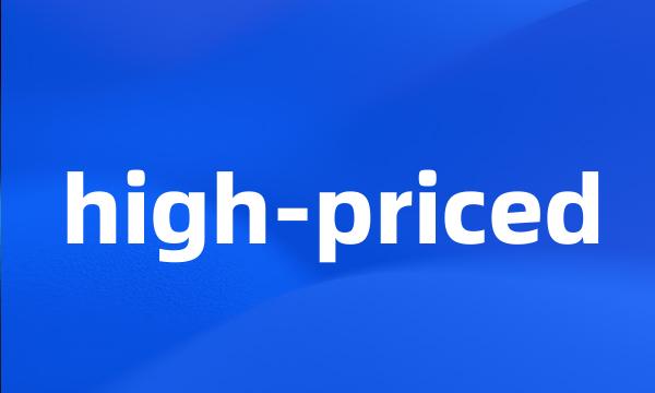 high-priced