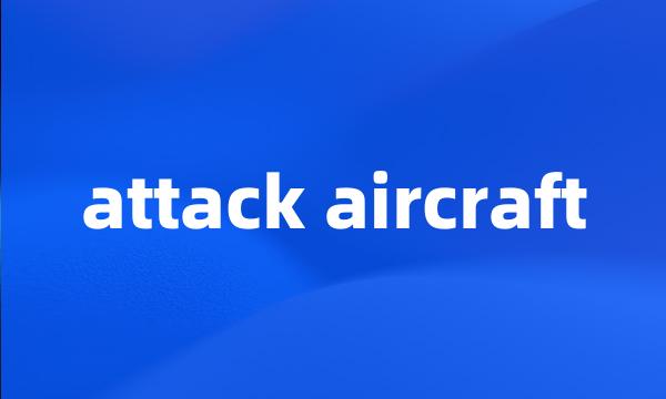 attack aircraft