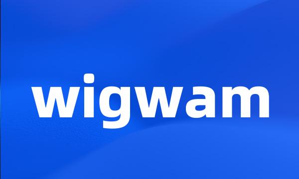 wigwam