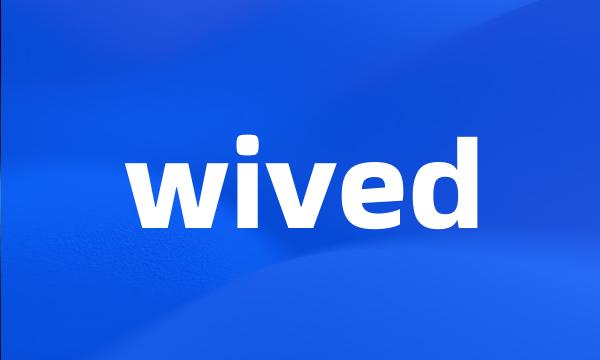 wived