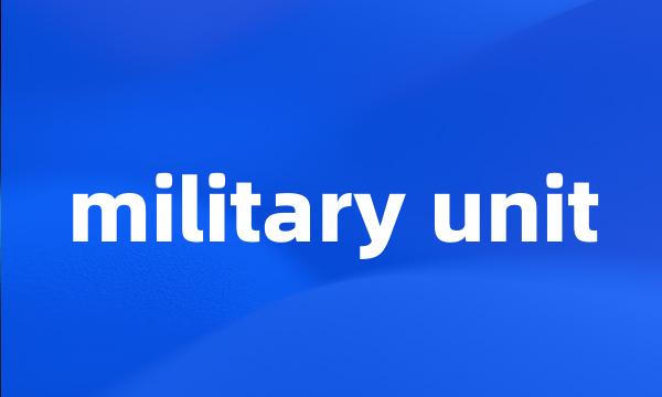 military unit