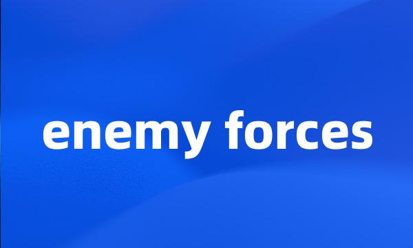 enemy forces