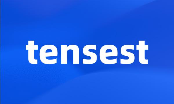 tensest