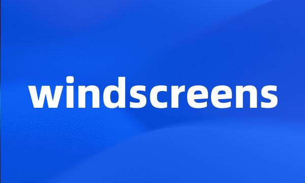 windscreens