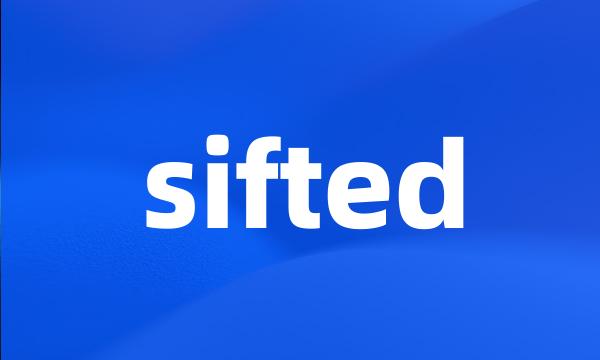 sifted