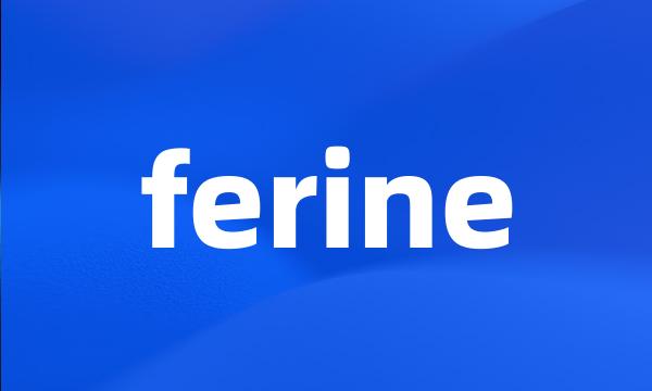 ferine