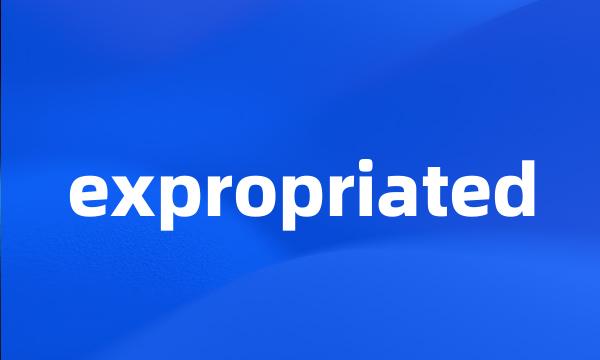 expropriated