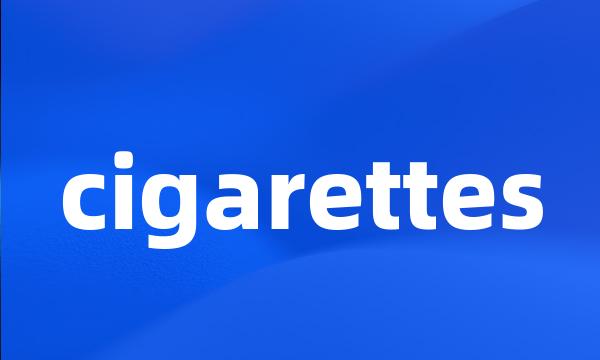 cigarettes