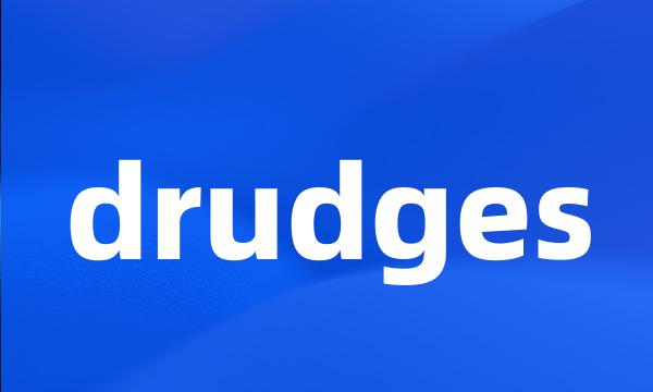 drudges